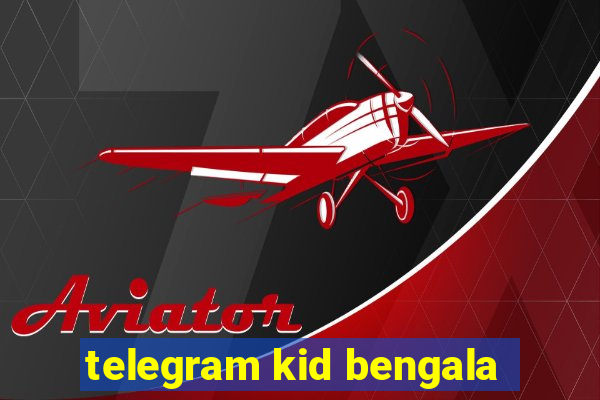 telegram kid bengala